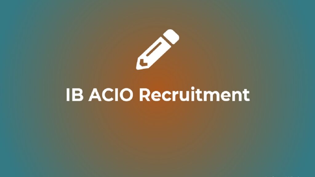 IB ACIO 2023 Application Form Vacancies Eligibility Apply Online ib-acio-2023-application-form-vacancies-eligibility-apply-online