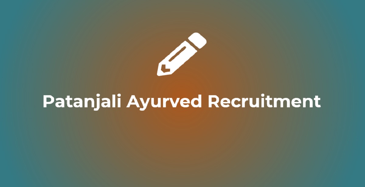 Patanjali Ayurved Recruitment