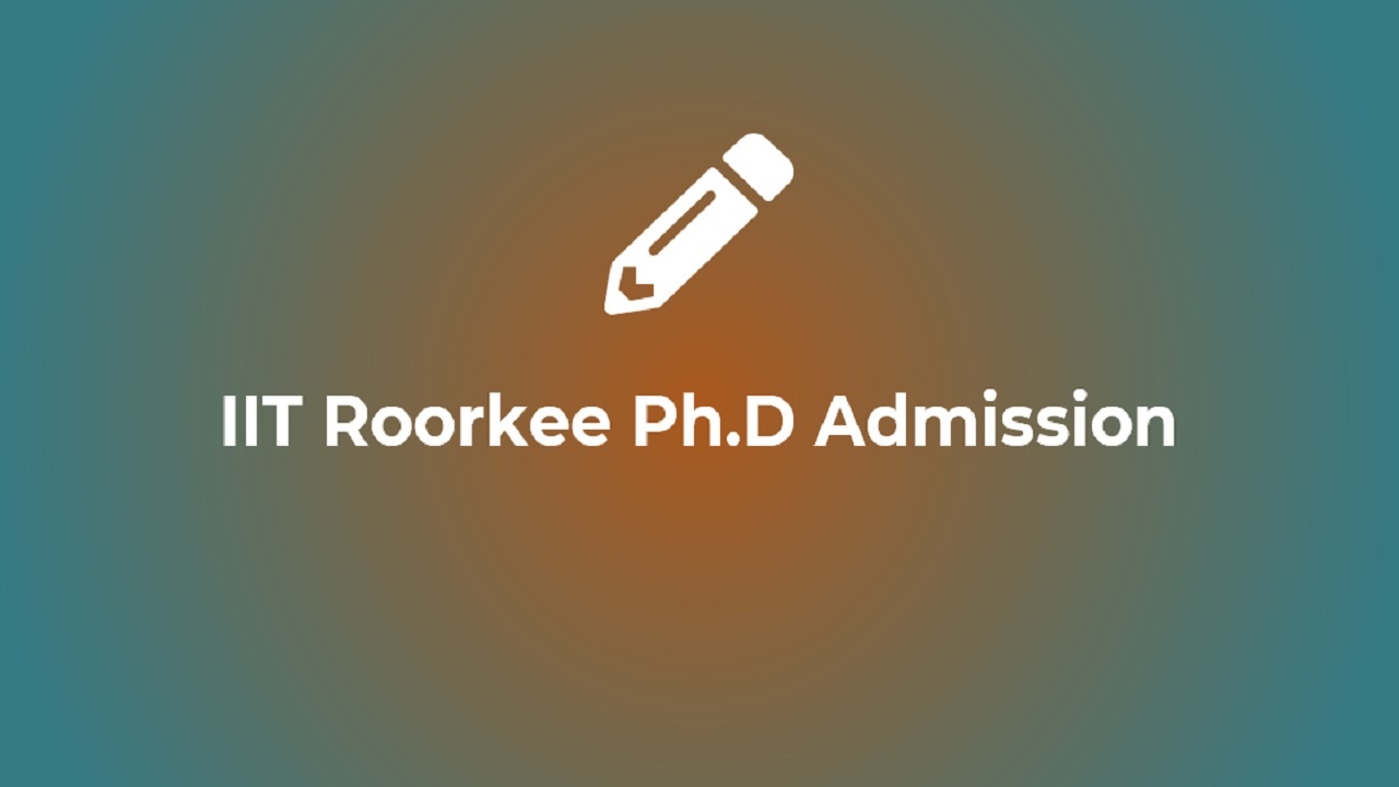 iit roorkee phd admission process