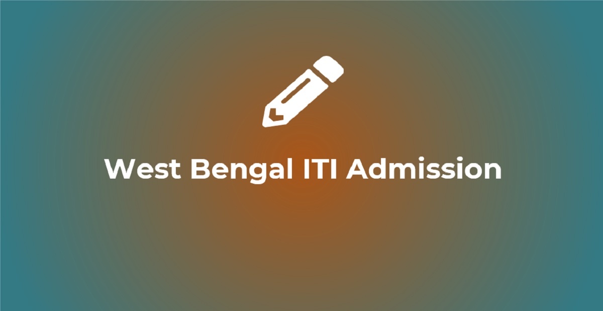 West Bengal ITI 2023 Admission Form, Exam Date