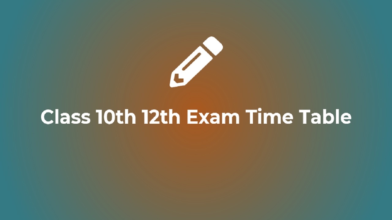 Class 10th 12th Exam Time Table 2023