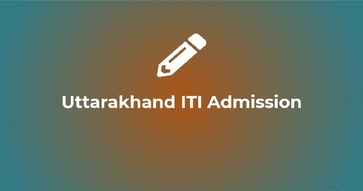 Uttarakhand ITI 2023 Online Application Form, Dates