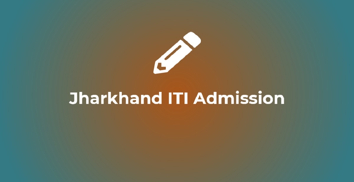 Jharkhand ITI 2023 Online Admission Form, Dates, Merit List