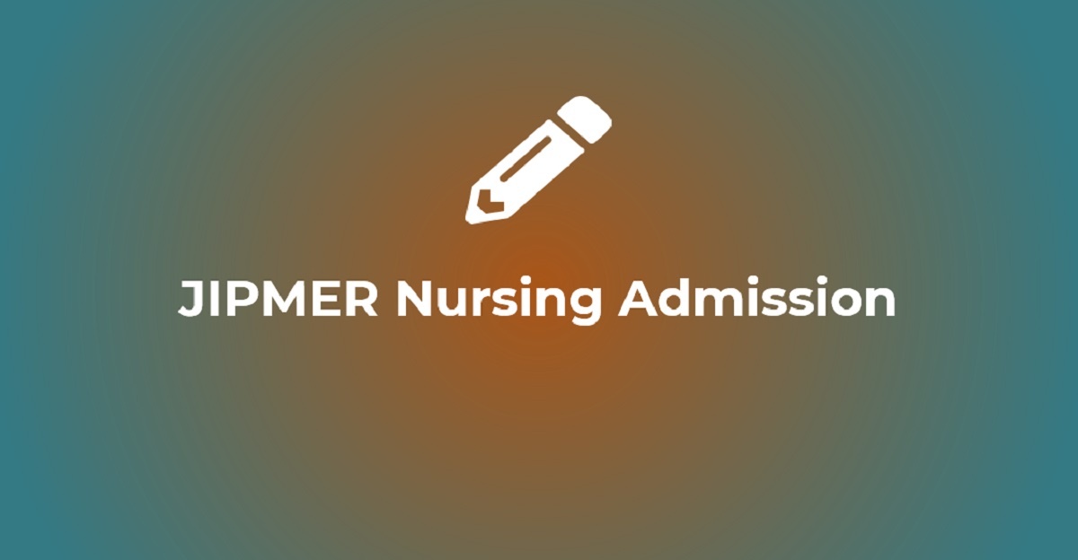 JIPMER Nursing 2023 Online Form, Dates