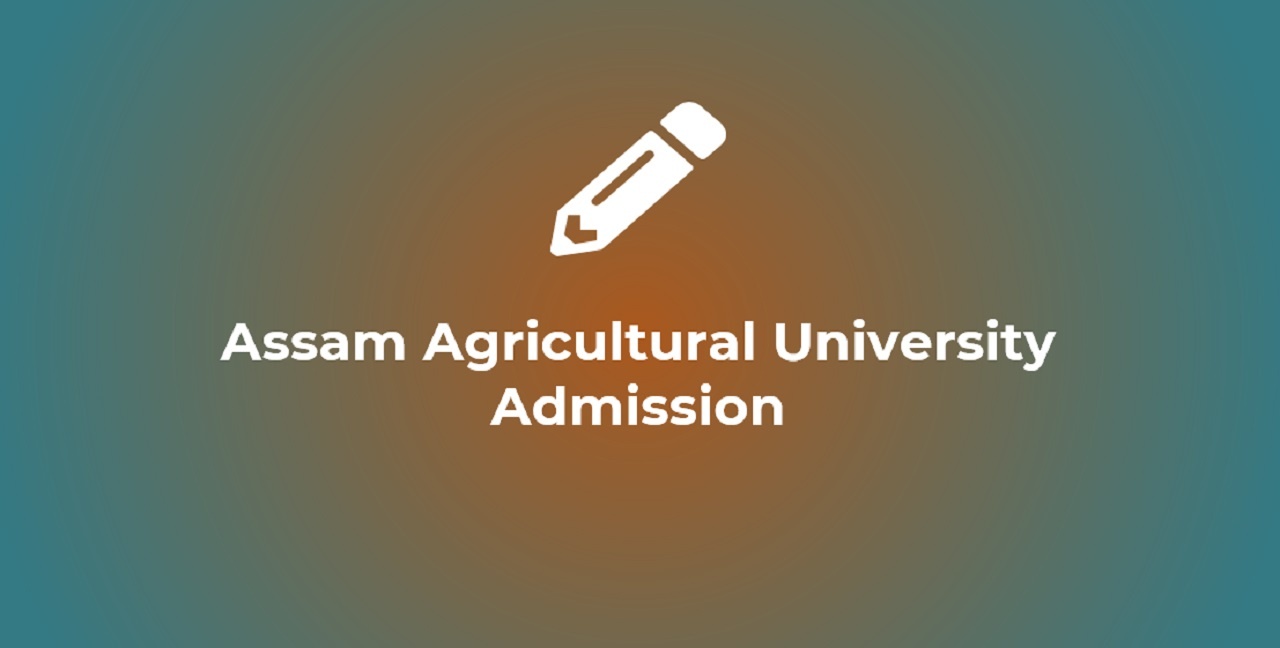 Assam Agricultural University Application Form 2022