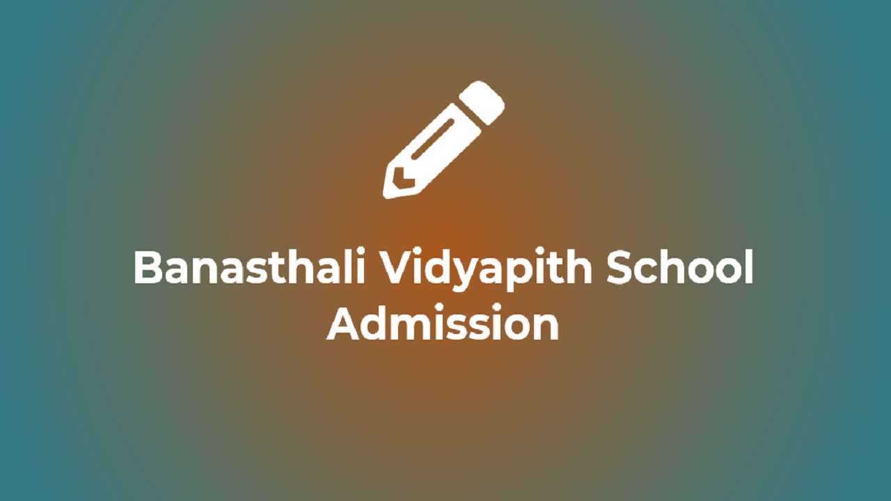 Banasthali Vidyapith School Admission 2023