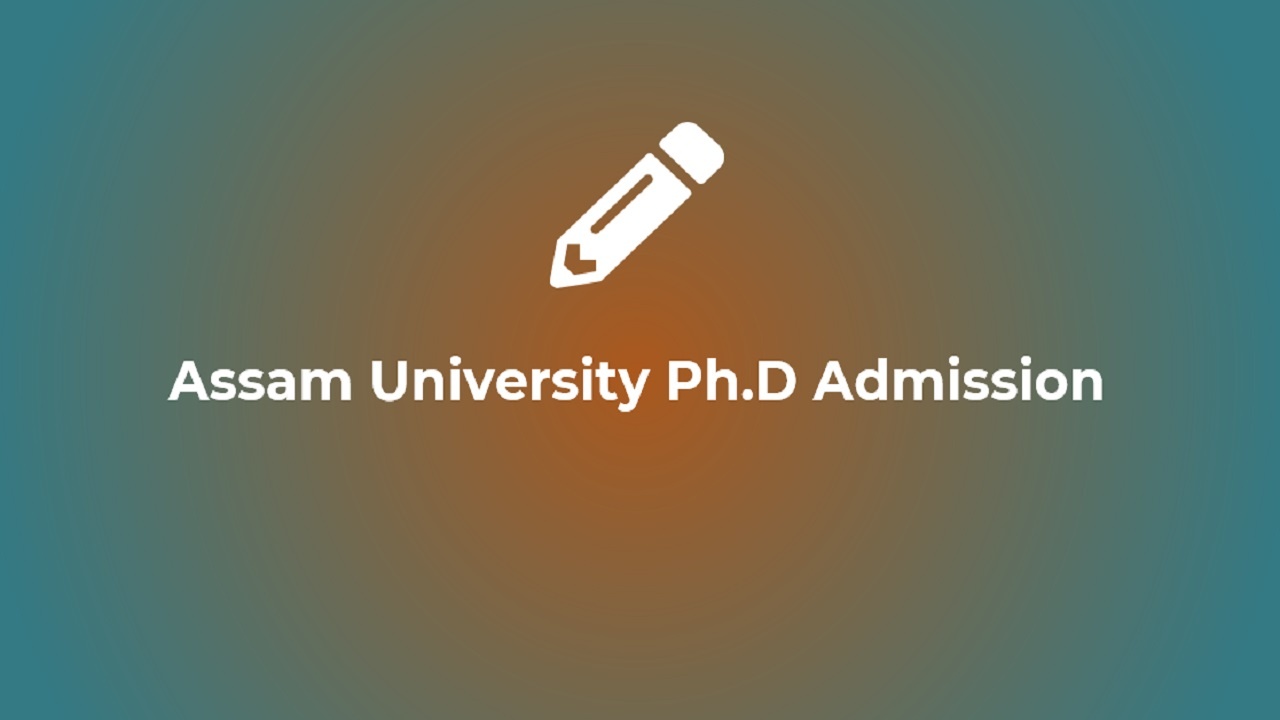 Assam University PhD Admission 2022