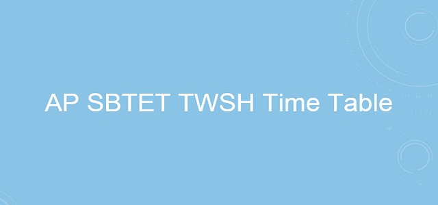 AP SBTET TWSH Time Table