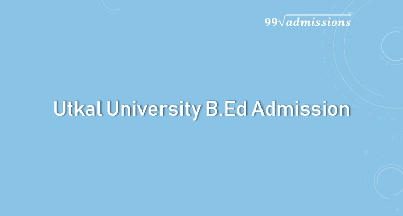 Utkal University B.Ed Admission