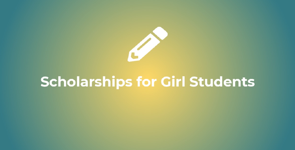 Scholarships for Girl Students 2022-23 in India