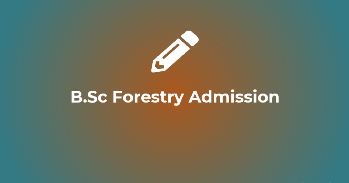 B.Sc Forestry Admission 2022
