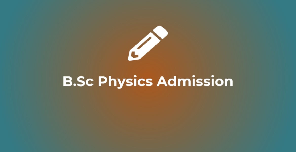 B.Sc Physics Admission 2022