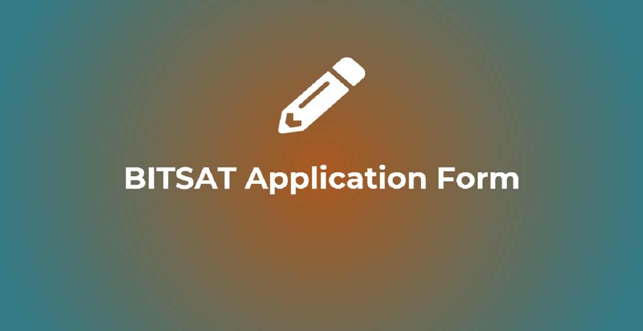 BITSAT 2023 Application Form, Exam Date, Eligibility