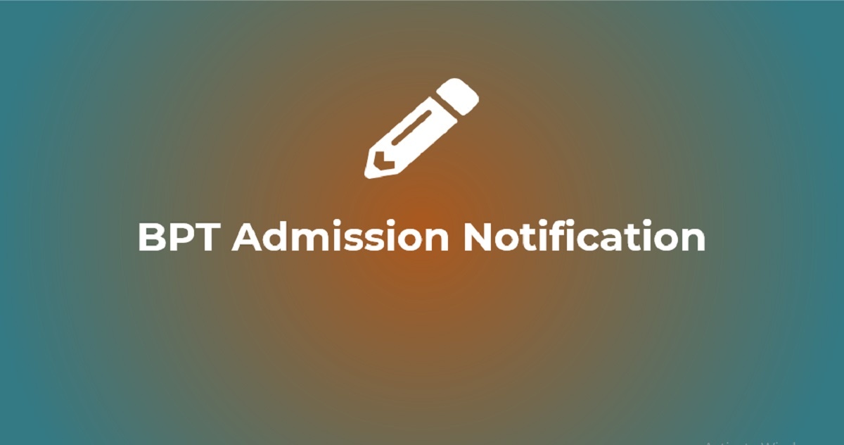 BPT Admission 2022 Fees, Online Form, Admission Dates
