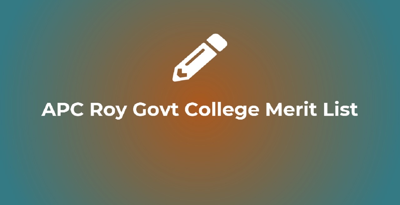 APC Roy Govt College Merit List