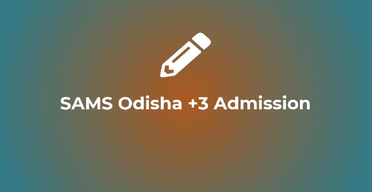 SAMS Odisha +3 Admission