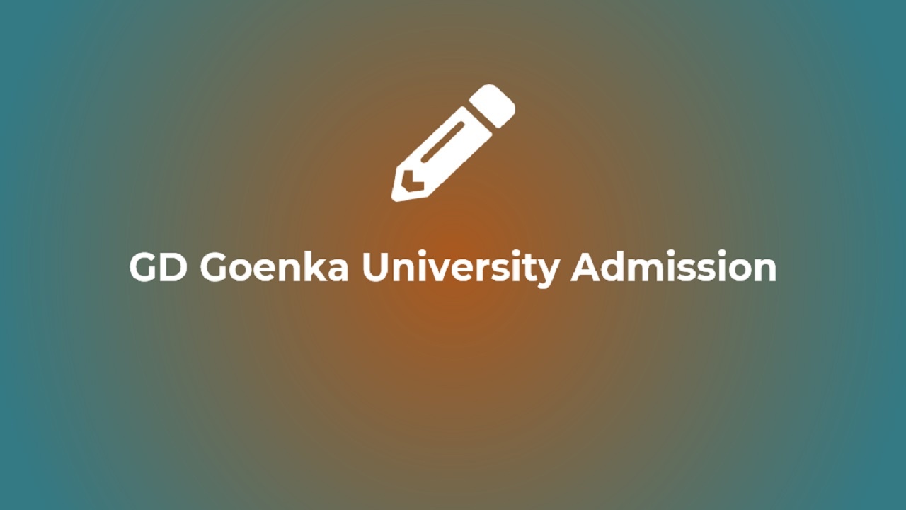 GD Goenka University Admission 2023