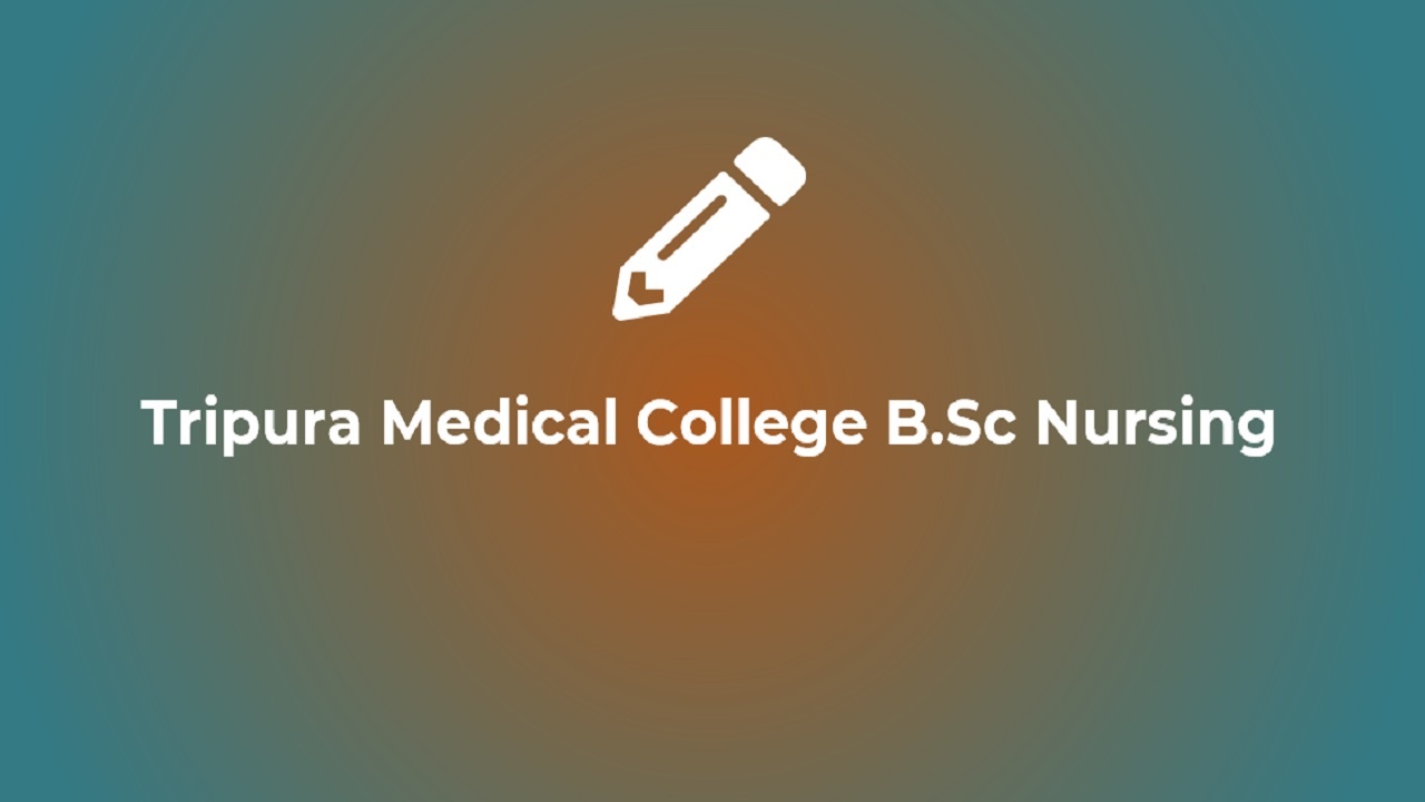Tripura Medical Colleges B.Sc Nursing 2022