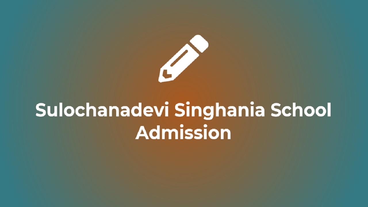 Sulochanadevi Singhania School Admission 2024